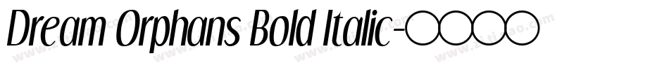 Dream Orphans Bold Italic字体转换